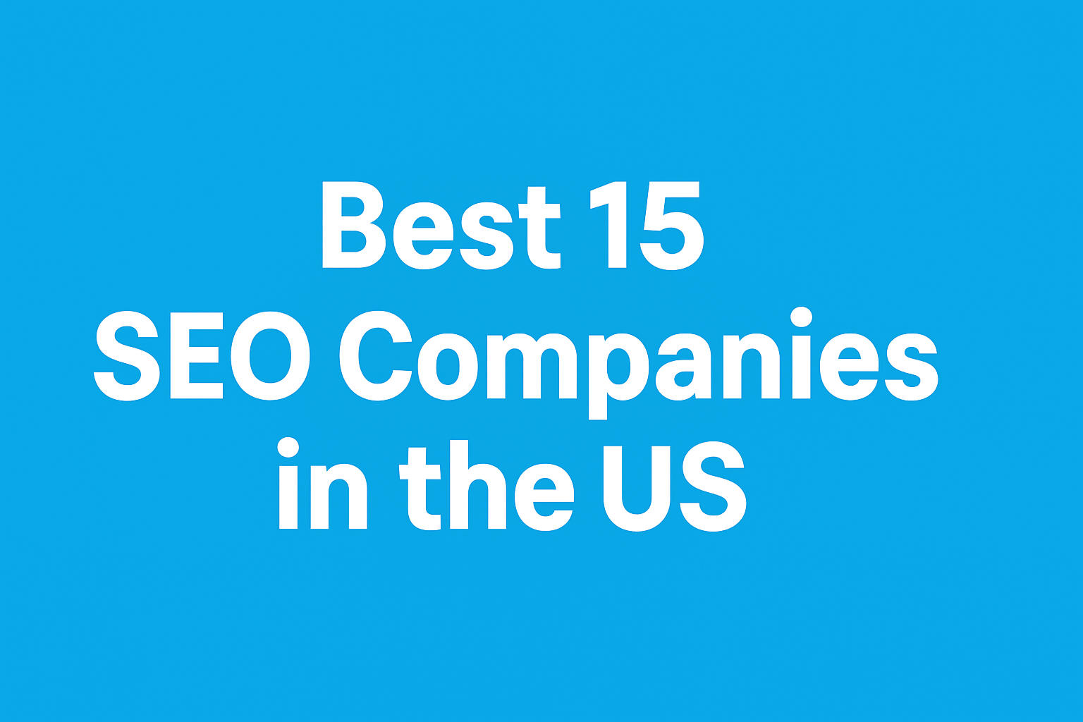 Best 15 SEO Companies in the USA Final