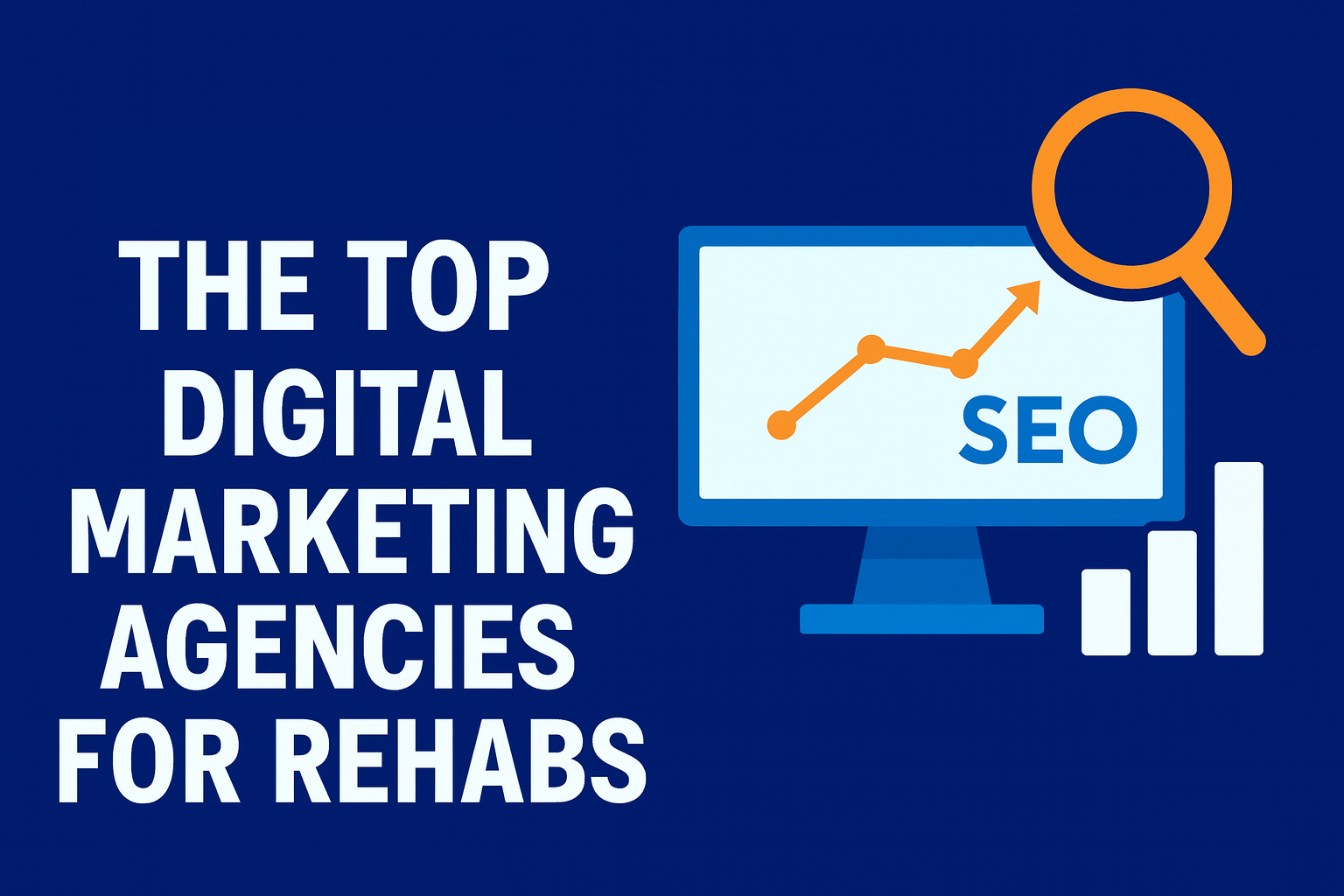 Best Digital Marketing Agencies for Rehabs