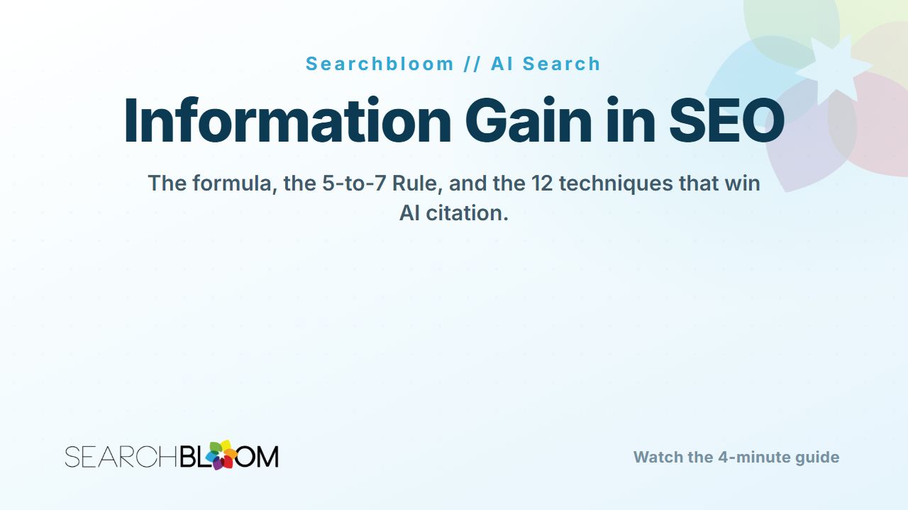 Searchbloom video explaining information gain in SEO: how to get cited by AI search with the formula, the 5-to-7 Rule, and the 12 techniques